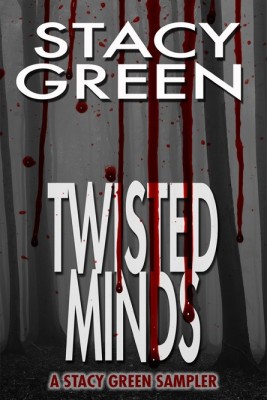 Twisted Minds: A Stacy Green Mystery Thriller Sampler
