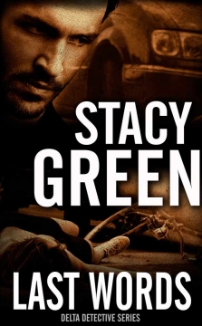 Last Words - A Delta Detective Novel by Stacy Green