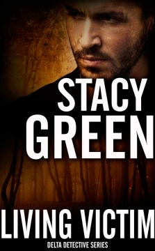 Living Victim - A Delta Detective Novel by Stacy Green